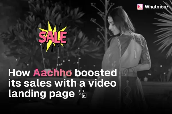 How Aachho boosted its sales with a video landing page?